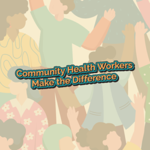 Community Health Workers Make the Difference feat blog image